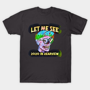 Let me see 2020 in REAR view T-Shirt